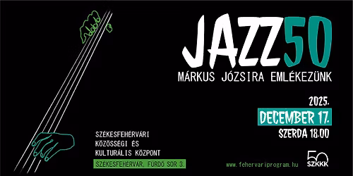 JAZZ50 \u2013 M\u00e1rkus J\u00f3zsira eml\u00e9kez\u00fcnk
