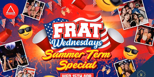 Official Frat Wednesdays - Summer Term Special \u2600\ufe0f\ud83c\uddfa\ud83c\uddf8