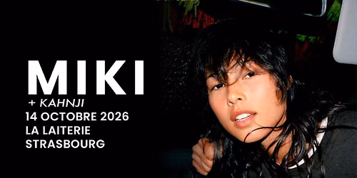 MIKI + Kahnji- La Laiterie - Strasbourg 