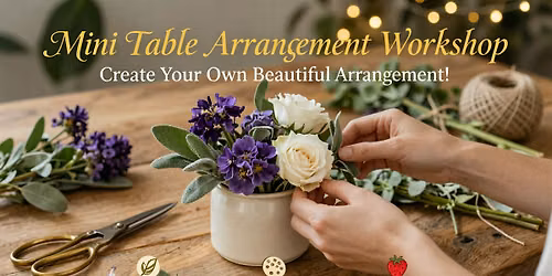 Mini Table Arrangement Workshop for teens and adults