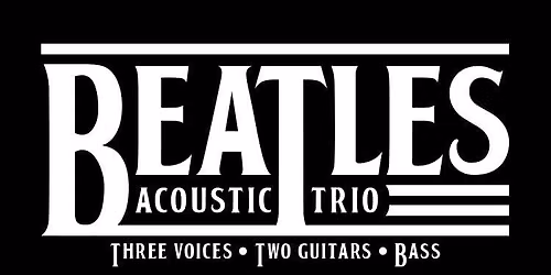 BEATLES ACOUSTIC TRIO:ALNWICK PLAYHOUSE THEATRE