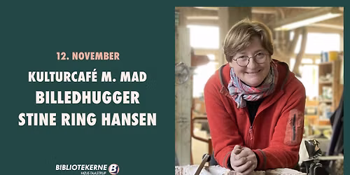 Kulturcaf\u00e9 m. mad: Billedhugger Stine Ring Hansen \/\/ Medborgerhuset