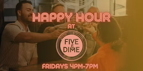Happy Hour at Five & Dime 