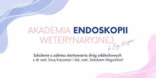 Stentowanie dr\u00f3g oddechowych: lek. wet. Jakub Migurski i dr wet. Ewa Kaczmar