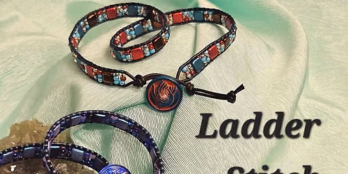 Class: Ladder Stitch Bracelets