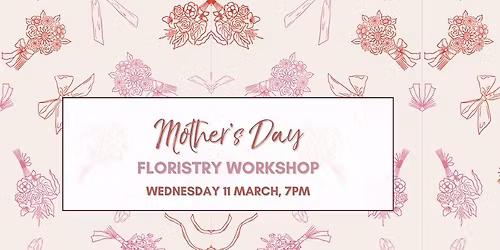 Mother's Day Floristry Workshop