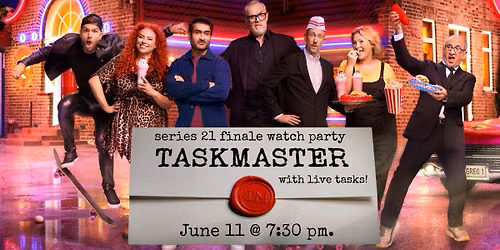 TASKMASTER Series 21 Finale Watch Party 
