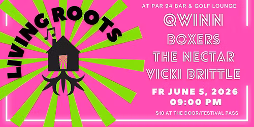 Living Roots- Qwinn\/Boxers\/The Nectar\/Vicki Brittle