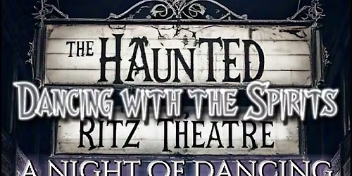 Dancing with the Spirits at the Haunted Ritz Theatre