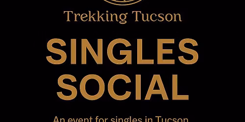 Singles Social Hosted By: Trekking Tucson Social Club (30's + event)