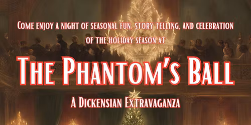 The Phantom's Ball: A Dickensian Extravaganza