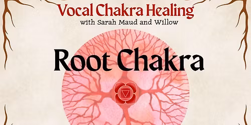 Vocal Chakra Healing: Root Chakra