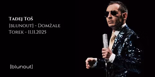 blunout \u2022 STAND UP: Tadej To\u0161 \u2022 11.11.2025 \/ RAZPRODANO!