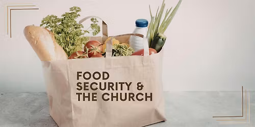 Food Security and The Church: A Conversation for Leaders