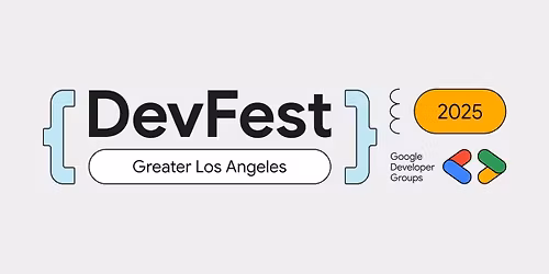 DevFest 2025 - GDG Greater Los Angeles Area 
