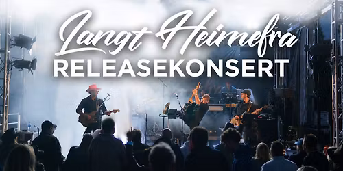 RELEASEKONSERT med Langt Heimefra