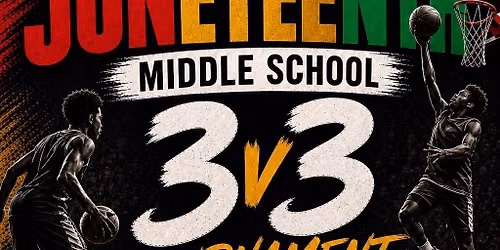 Dwain E. Boone\u2019s Juneteenth 3 v 3 Middle School Tournament 
