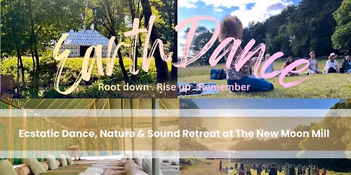 EarthDance: Ecstatic Dance, Drum & Nature Retreat @The New Moon Mill