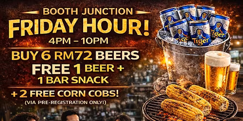 FRIDAY BBQ CORN + HAPPY HOUR \ud83c\udf7a\ud83c\udf3d (RM72 Beer Deal)