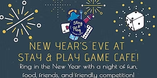 New Years Eve at Stay and Play Game Cafe!