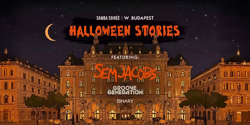 W Budapest x Samba Soir\u00e9e present: \ud83c\udf83 Halloween Stories 2025 \ud83c\udf83- w\/ Sem Jacobs\ud83e\udddb\u200d\u2642\ufe0f