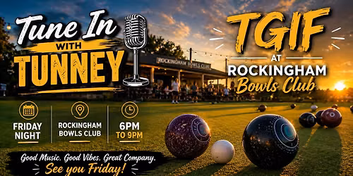 Tune In With Tunney LIVE at the Rockingham Bowls Club!