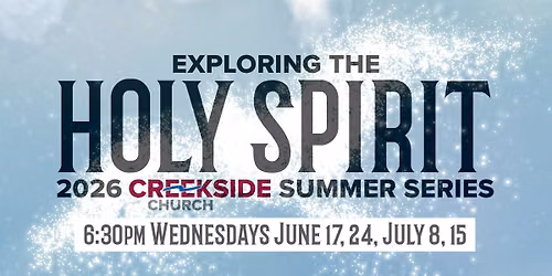 Creekside Summer Series: Exploring the Holy Spirit