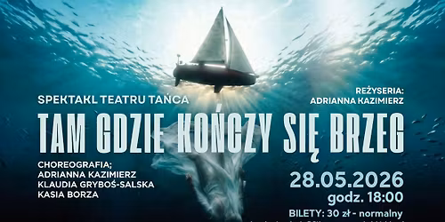 Spektakl ,, Tam gdzie ko\u0144czy si\u0119 brzeg" - Teatr Ta\u0144ca Synergia 