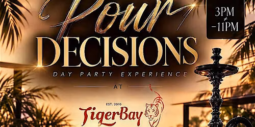 POUR DECISIONS: DAY PARTY EXPERIENCE (TIGERBAY, HANGER LANE)