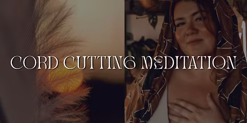 Cord Cutting - a Guided Meditation