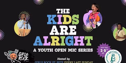 THE KIDS ARE ALRIGHT: Youth Open Mic by Girls Rock St. Pete