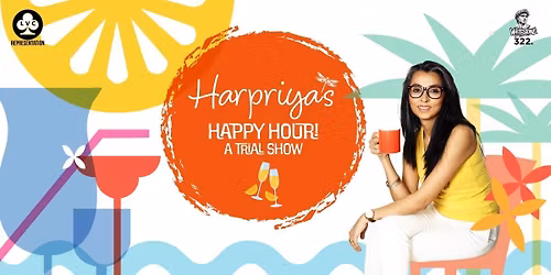 Harpriya's Happy Hour - A Trial Show