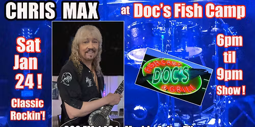 Chris Max\/Doc's Fish Camp Sat Jan 24!