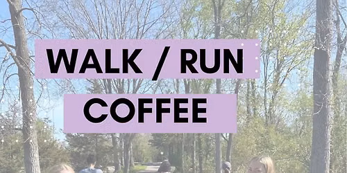 FREE WEEK KICK OFF - Walk\/ Run Coffee