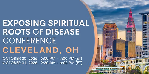 Exposing Spiritual Roots of Disease Conference \u2013  Cleveland, OH