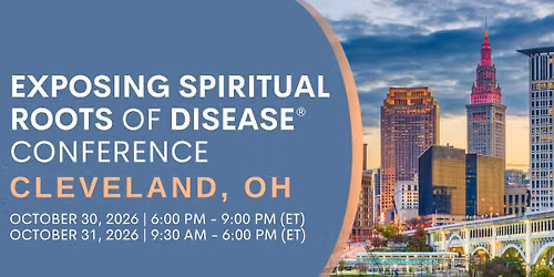 Exposing Spiritual Roots of Disease Conference \u2013  Cleveland, OH