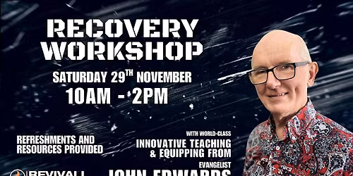 Recovery Workshop With Evangelist John Edwards