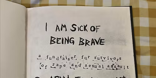 I'm Sick Of Being Brave - RASA Fundraiser