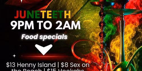 JUNETEETH AFTER DARK STARTS AT 9PM TO 2AM