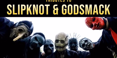 Tributes to Godsmack and Slipknot Wsg. LEDDJ