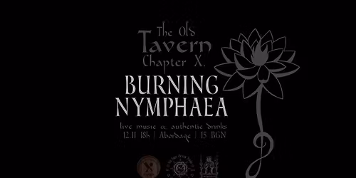The Old Tavern: BURNING NYMPHAEA 