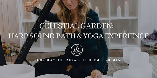 Celestial Garden: Harp Sound Bath & Yoga Experience