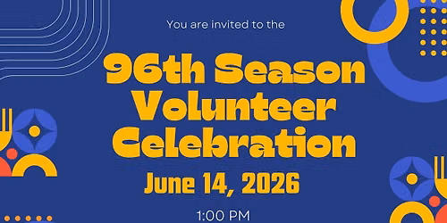 The 96th Season Volunteer Celebration!