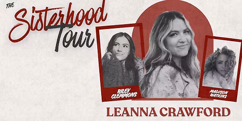 The Sisterhood Tour - Featurring Leanna Crawford, Riley Clemmons and Madison Watkins