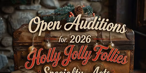 2026 Follies Specialty Act Open Auditions