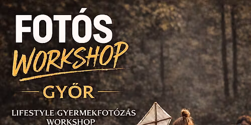 Lifestyle gyermekfot\u00f3z\u00e1s workshop \u2013 Gy\u0151r 