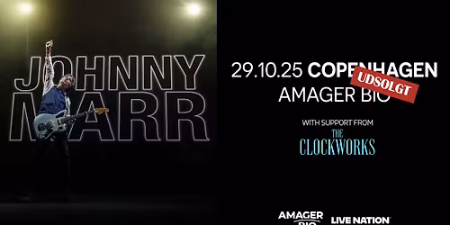 Johnny Marr - UDSOLGT - Amager Bio [Support: The Clockworks]