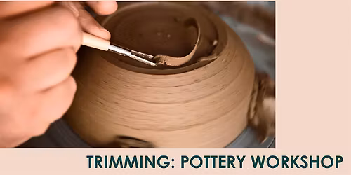 Trimming: Pottery workshop