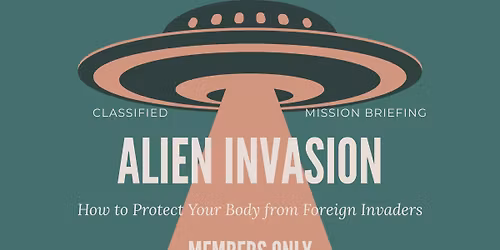 \ud83d\udd74\ufe0f\ud83d\udc7d ALIEN INVASION: How to Protect Your Body from Foreign Invaders \ud83d\udd74\ufe0f\ud83d\udc7d