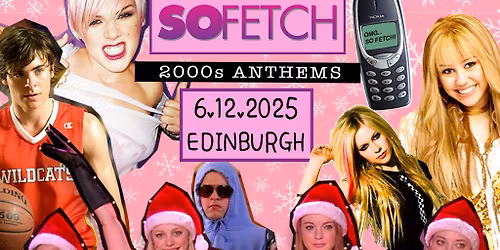 So Fetch - 2000s Party Xmas Special (Edinburgh)